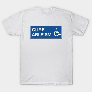 Cure Ableism - Disability Activist T-Shirt